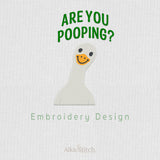 Goose, Are You Pooping? Embroidery Design - 5 sizes