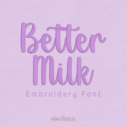 Better Milk Script Cursive Embroidery Font | Native BX Included