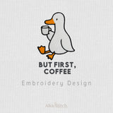 Duck But First Coffee Embroidery Design - 7 sizes