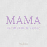 Mama 3D Puff Foam Embroidery Design - 7 sizes