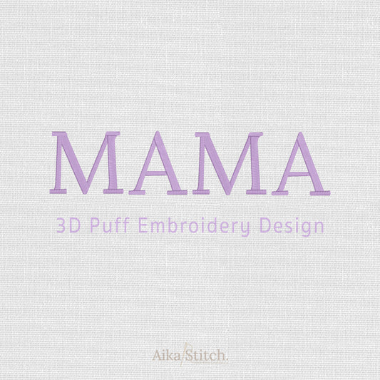 Mama 3D Puff Foam Embroidery Design - 7 sizes
