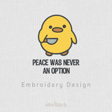 Duck Peace Was Never an Option Embroidery Design - 6 sizes