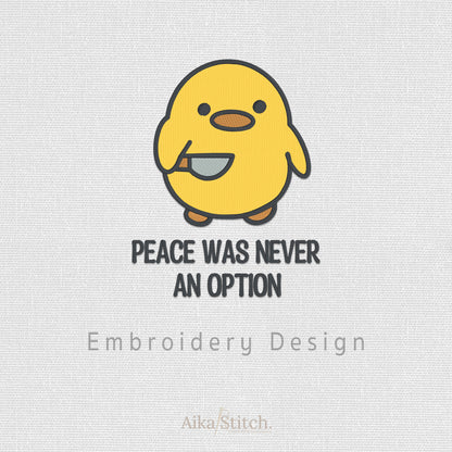 Duck Peace Was Never an Option Embroidery Design - 6 sizes